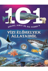 101 dolog, amit jó, ha tudsz a vízi élőhelyek állatairól