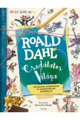 Roald dahl csodálatos világa /Történetek, találmányok és teremtmények kézikönyve
