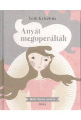 Anyát megoperálták