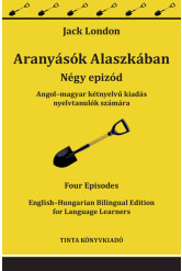Aranyásók Alaszkában - Angol–magyar kétnyelvű kiadás nyelvtanulók számára - Kétnyelvű könyvek nyelvtanuláshoz