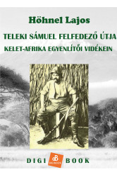 Teleki Sámuel gróf felfedezőútja Kelet-Afrika trópusi vidékein (e-könyv)