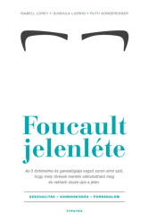 Foucault jelenléte - Szexualitás - gondoskodás - forradalom