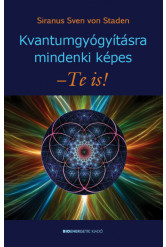 Kvantumgyógyításra mindenki képes – Te is!