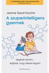 A szuperintelligens gyermek - Segítsük felnőni - segítsük, hogy sikeres legyen