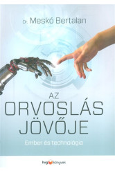 Az orvoslás jövője /Ember és technológia