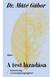 A test lázadása - Ismerd meg a stresszbetegségeket (új kiadás)