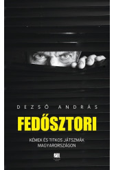 Fedősztori - Kémek és hírszerzők titkos világa Magyarországon