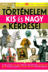 A történelem kis és nagy kérdései /Több mint 200 kérdés - Meglepő válaszok - Bookazine