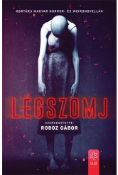 Légszomj - Kortárs magyar horror- és weirdnovellák