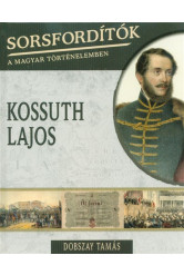 Kossuth Lajos /Sorsfordítók 17.