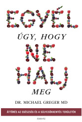 Egyél úgy, hogy ne halj meg (e-könyv)