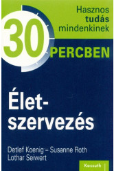 Életszervezés /Hasznos tudás mindenkinek 30 percben