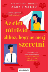 Az élet túl rövid ahhoz, hogy ne merj szeretni