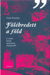 Fölébredett a föld /Levelek, hősök, történetek 1848/49-ből