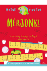 Mérjünk! - Hosszúság, tömeg, térfogat, idő és pénz