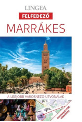 Marrákes - Lingea felfedező /A legjobb városnéző útvonalak összehajtható térképpel