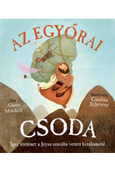 Az egyórai csoda - Igaz történet a Jézus szavába vetett bizalomról