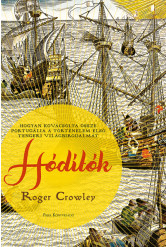 Hódítók - Hogyan kovácsolta össze Portugália a történelem első tengeri világbirodalmát