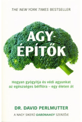 Agyépítők /Hogyan gyógyítja és védi agyunkat az egészséges bélflóra - egy életen át