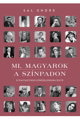 Mi, magyarok a színpadon - Mi, magyarok a színpadon