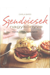 Szendvicsek nagykönyve /Paninik, tortillák, hamburgerek
