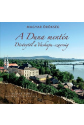 A Duna mentén - Dévénytől a Vaskapu-szorosig /Magyar Örökség