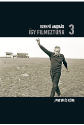 Így filmeztünk 3. - Jancsó és köre