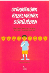Gyermekünk érzelmeinek sűrűjében /Hogyan fejtsük meg szavai, nevetése, sírása jelentését?