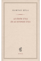 Az ősök útja és az istenek útja - Hamvas Béla kiskönyvtár