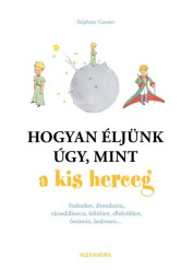 Hogyan éljünk úgy, mint a kis herceg