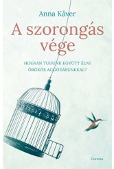 A szorongás vége - Hogyan tudunk együtt élni örökös aggódásunkkal?