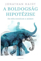 A boldogság hipotézise - Ősi bölcsességek a mában