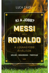 Ki a jobb? Messi vagy Ronaldo /A legnagyobb riválisok