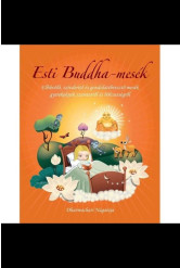 Esti Buddha-mesék - Elbűvölő, szívderítő és gondolatébresztő mesék gyerekeknek szeretetről, és bölcsességről