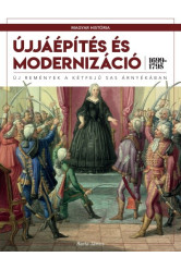 Újjáépítés és modernizáció (1699-1795) - Új remények a kétfejű sas árnyékában /Magyar História 5.