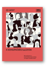 A sokszínűség illúziója - Mit rontottunk el a bevándorlással kapcsolatban, és hogyan hozhatjuk helyre?