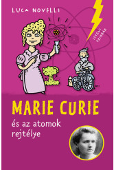 Marie Curie és az atomok rejtéje