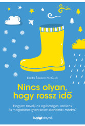 Nincs olyan, hogy rossz idő - Hogyan neveljünk egészséges, reziliens és magabiztos gyerekeket skandináv módra?