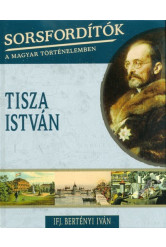 Tisza István /Sorsfordítók 16.