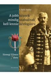 A jobb kéznek mindig szabadnak kell lennie kézfogásra - Sümegi Vilmos 7 élete