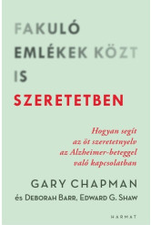 Fakuló emlékek közt is szeretetben - Hogyan segít az öt szeretetnyelv az Alzheimer-beteggel való kapcsolatban