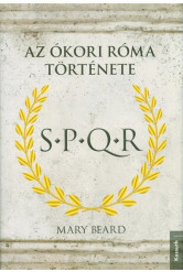 S.P.Q.R. - Az ókori Róma története