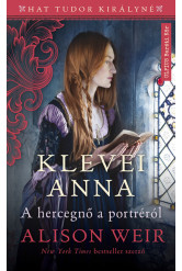 Klevei Anna - A hercegnő a portréról - A hat Tudor királyné