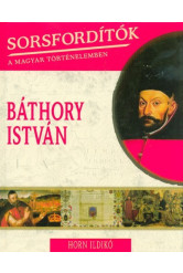 Báthory István /Sorsfordítók 18.