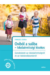 Oviból a suliba - Iskolaérettségi kisokos - Móra családi iránytű