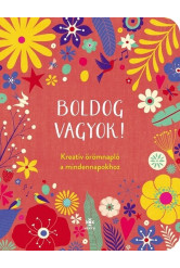 Boldog vagyok! - Kreatív örömnapló a mindennapokhoz