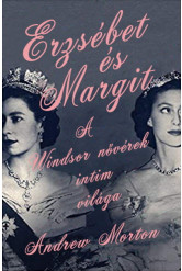 Erzsébet és Margit - A Windsor nővérek intim világa