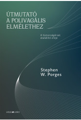 Útmutató a polivagális elmélethez - A biztonságérzet átalakító ereje