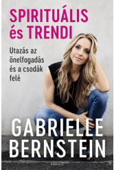 Spirituális és trendi - Utazás az önelfogadás és a csodák felé