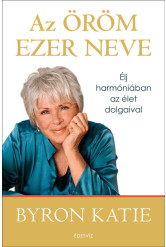 Az öröm ezer neve - Élj harmóniában az élet dolgaival